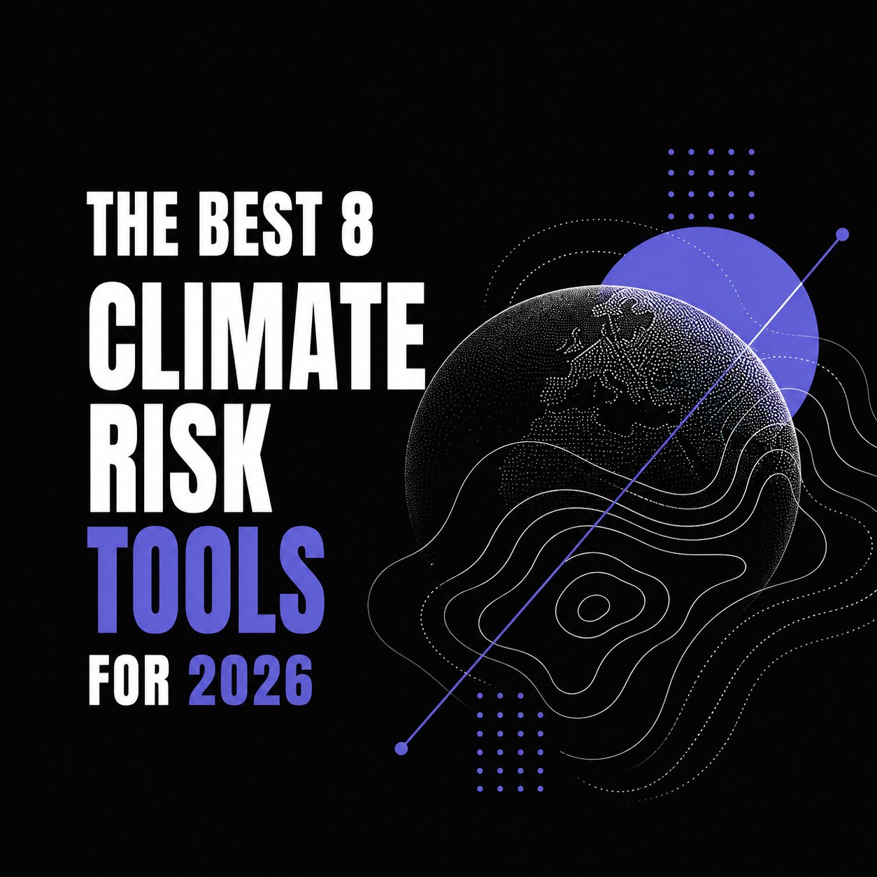The Best 8 Climate Risk Assessment Tools for 2026: Full Comparison